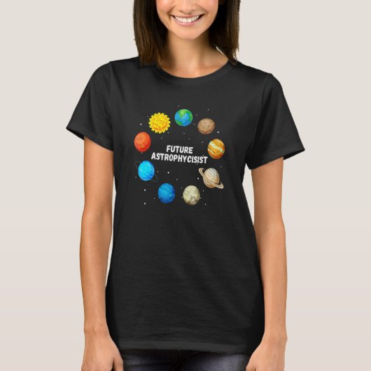 Future Astrophysicist Astrophysics Planet Researc T-shirt (Voorkant)