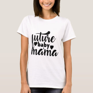 Future Baby mama T-shirt