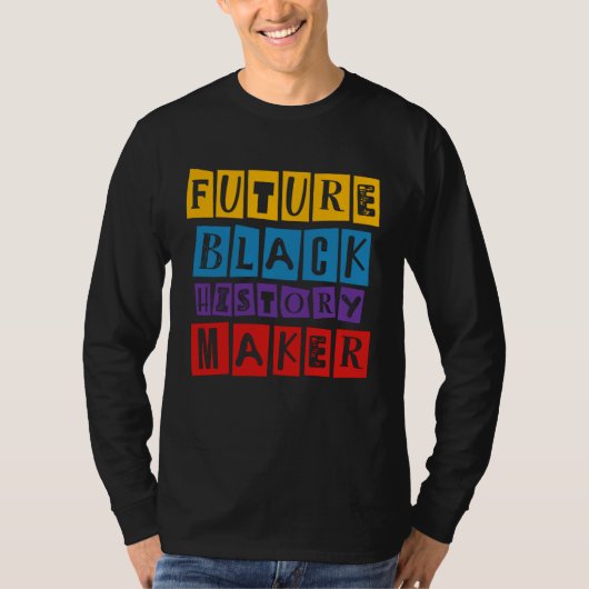 Future Black History Maker Celebration Black Live  T-shirt (Voorkant)