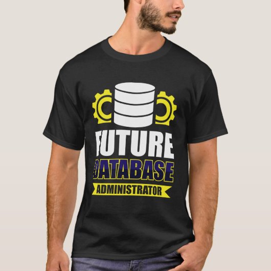 Future Database Administrator T-shirt (Voorkant)
