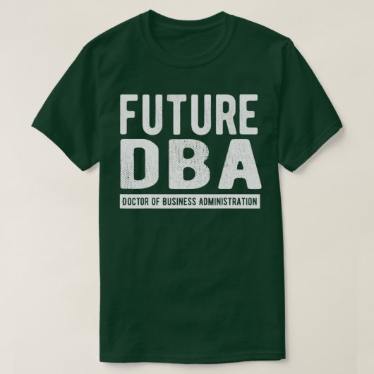 Future DBA Doctor Of Business Administration T-shirt (Design voorkant)