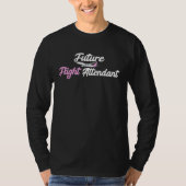 Future Flight Attendant Aviation Airplane Aircaft  T-shirt (Voorkant)