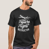 Future Flight Instructor School Fly Teacher Coach T-shirt (Voorkant)