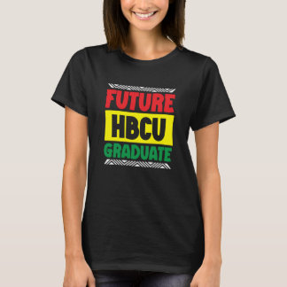 Future HBCU Graduate  Black School Black Student T-shirt