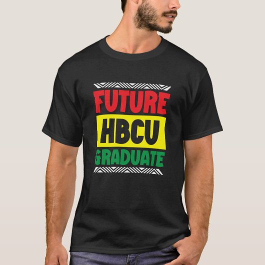Future HBCU Graduate  Black School Black Student T-shirt (Voorkant)