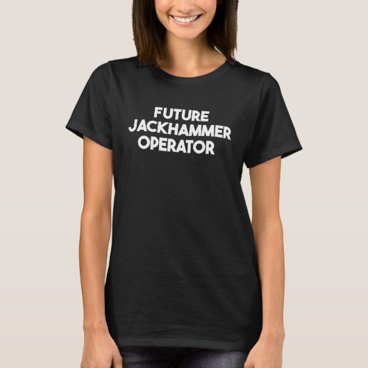 Future Jackhammer Operator T-shirt (Voorkant)