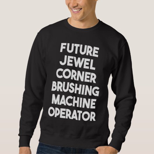 Future Jewel Corner Brushing Machine Operator Trui (Voorkant)