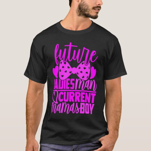 Future Ladies Man Current Mamas Boy  Valentine Son T-shirt (Voorkant)