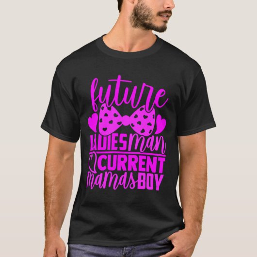 Future Ladies Man Current Mamas Boy Valentine Son  T-shirt (Voorkant)