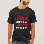 Future Ladies Man Current Mamas Boy Valentines D  T-shirt (Voorkant)