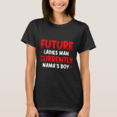 Future Ladies Man Current Mamas Boy Valentines D  T-shirt (Voorkant)