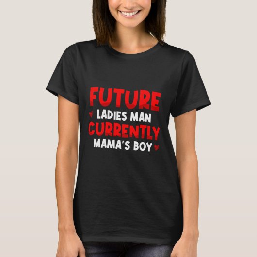Future Ladies Man Current Mamas Boy Valentines D  T-shirt (Voorkant)
