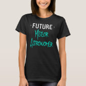 Future Meteor Astronomer Space Physics Science Edu T-shirt (Voorkant)
