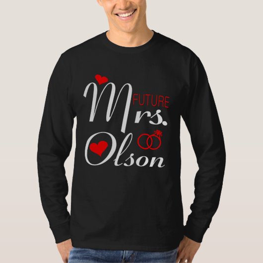 Future Mrs Olson Wife To Be Bride To Be Valentine T-shirt (Voorkant)