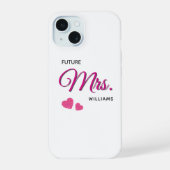 Future Mrs Personalized Wedding Design  iPhone 15 Case (Achterkant)
