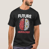 Future Neurologist Brain Neuroscience Neurology T-shirt (Voorkant)