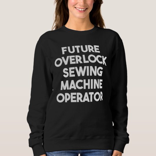 Future Overlock Sewing Machine Operator Trui (Voorkant)
