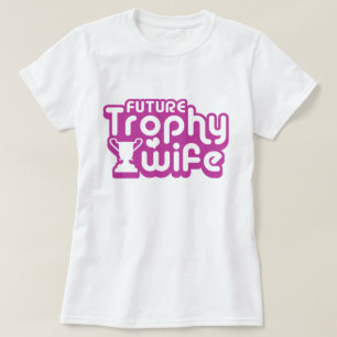 Future Trophy Wife T-shirt
