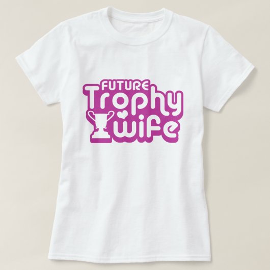 Future Trophy Wife T-shirt (Design voorkant)