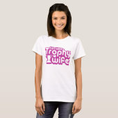 Future Trophy Wife T-shirt (Voorkant volledig)