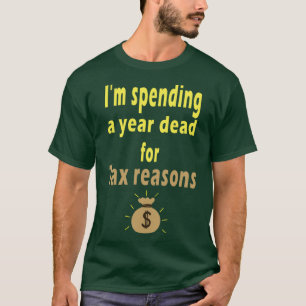 Fuuny tax day Ix27 miljoen die per jaar dood is vo T-shirt