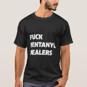 FvCK Fentanyldealers tegen pijn en ziekte T-shirt (Voorkant)