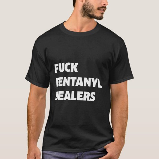 FvCK Fentanyldealers tegen pijn en ziekte T-shirt (Voorkant)
