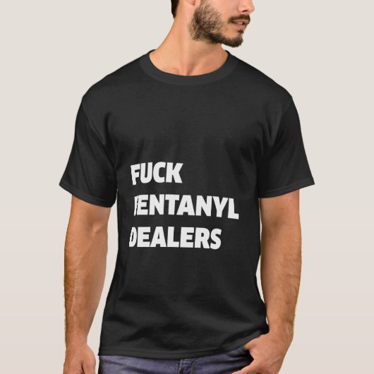 FvCK Fentanyldealers tegen pijn en ziekte T-shirt (Voorkant)