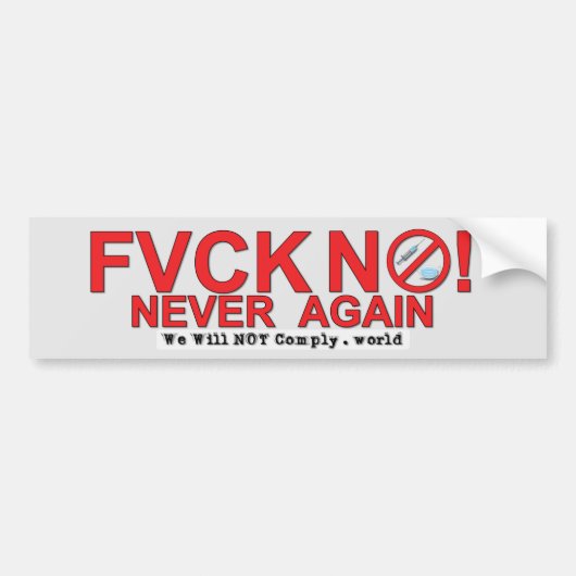 FVCK NEE! NOOIT OPNIEUW - WE ZULLEN NIET VOLDOEN BUMPERSTICKER (Voorkant)