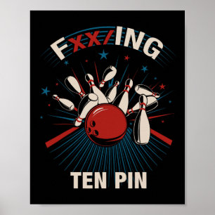 Fxxing Ten Pin - Leuke Bowling T-shirt Voor Mannen Poster