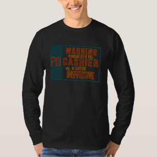 FYI Waarschuwing ruzie maken met de kassière zal n T-shirt