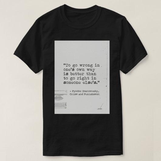 Fyodor Dostoevsky Crime and Punicity quote T-shirt (Design voorkant)