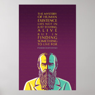 Fyodor Dostoevsky Quote-Mystery of human existence Poster