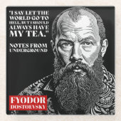 Fyodor Dostoevsky - tea fun quote Glazen Onderzetter (Voorkant)