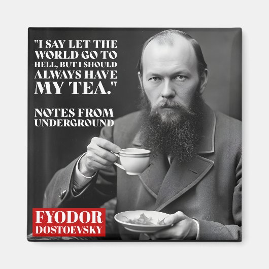 Fyodor Dostoevsky - tea fun quote Magneet (Voorkant)