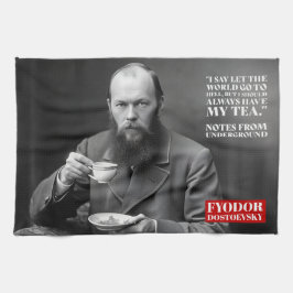 Fyodor Dostoevsky - tea fun quote Theedoek