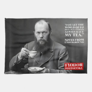 Fyodor Dostoevsky - tea fun quote Theedoek