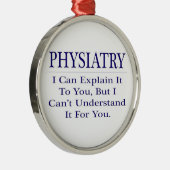 Fysiatrie .. Leg uit dat u het niet begrijpt Metalen Ornament (Rechts)