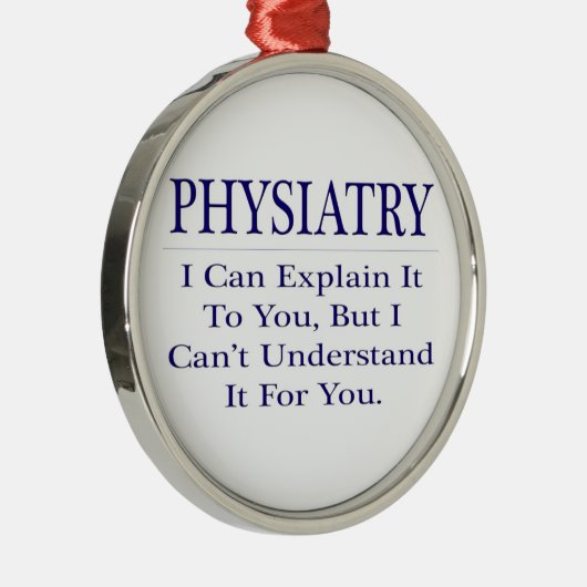 Fysiatrie .. Leg uit dat u het niet begrijpt Metalen Ornament (Rechts)