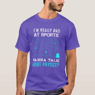 Fysica leraar echt slecht in sport niet atletisch  t-shirt