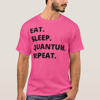 Fysicus Gift Eat slaap Quantum Mechanics Funny g T-shirt