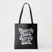 Fysiek Dik Mentaal Ziek - Grappig Tote Bag (Voorkant)