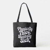 Fysiek Dik Mentaal Ziek - Grappig Tote Bag (Achterkant)
