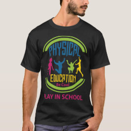 Fysiek onderwijs...wees cool, speel op school t-shirt
