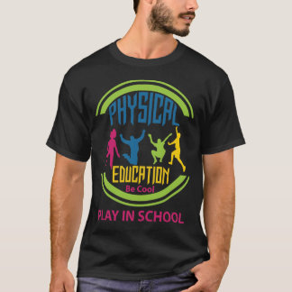 Fysiek onderwijs...wees cool, speel op school t-shirt