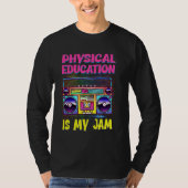Fysieke educatie is Mijn Jam PE-leraar Appreciati T-shirt (Voorkant)