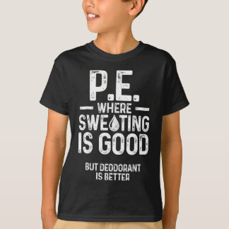 Fysieke opvoeding PE waar zweten goed is T-shirt