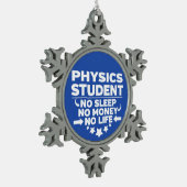 Fysieke student Geen leven of geld Tin Sneeuwvlok Ornament (Links)