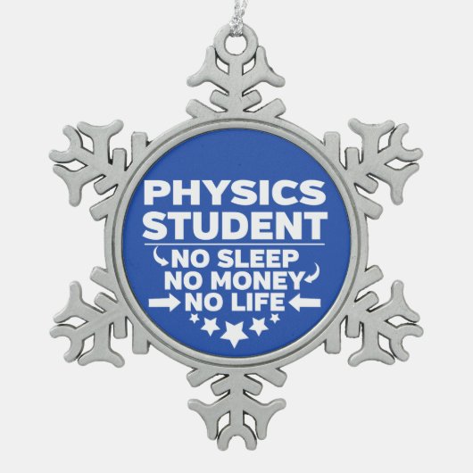 Fysieke student Geen leven of geld Tin Sneeuwvlok Ornament (Voorkant)