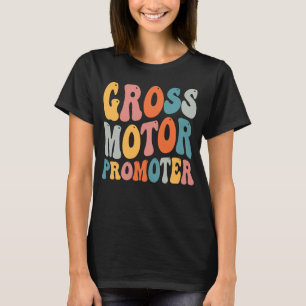Fysieke Therapeut PT Gross Motor Promoter T-shirt